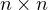 n\times n