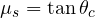 \mu_s = \tan\theta_c