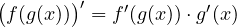 \big(f(g(x))\big)' = f'(g(x))\cdot g'(x)
