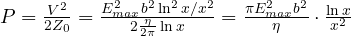 P = \frac{V^2}{2Z_0} = \frac{E_{max}^2b^2\ln^2x/x^2}{2\frac{\eta}{2\pi}\ln x} = \frac{\pi E_{max}^2b^2}{\eta}\cdot\frac{\ln x}{x^2}