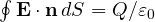 \oint\mathbf E\cdot\mathbf n\,dS = Q/\varepsilon_0