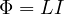\Phi = LI