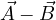 \vec A - \vec B