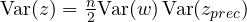 \text{Var}(z) = \frac{n}{2}\text{Var}(w)\,\text{Var}(z_{prec})