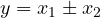 y = x_1 \pm x_2