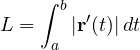 \[ L = \int_a^b |\mathbf r'(t)|\,dt \]