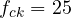 f_{ck} = 25