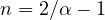 n = 2/\alpha - 1
