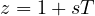 z = 1 + sT
