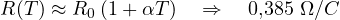 \[ R(T) \approx R_0\,(1 + \alpha T) \quad\Rightarrow\quad 0{,}385\ \Omega/&deg;C \]