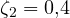 \zeta_2 = 0{,}4