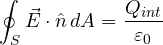 \[ \oint_S\vec E\cdot\hat n\,dA = \frac{Q_{int}}{\varepsilon_0} \]