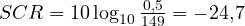 SCR = 10\log_{10}\frac{0{,}5}{149} = -24{,}7