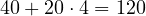 40 + 20\cdot 4 = 120