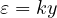 \varepsilon = ky