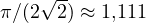 \pi/(2\sqrt{2}) \approx 1{,}111