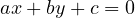 ax + by + c = 0
