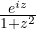 \frac{e^{iz}}{1 + z^2}
