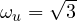 \omega_u = \sqrt3