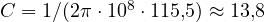 C = 1/(2\pi\cdot 10^8\cdot 115{,}5) \approx 13{,}8