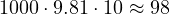 1000\cdot 9.81\cdot 10 \approx 98