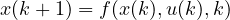 x(k+1) = f(x(k), u(k), k)