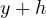 y + h
