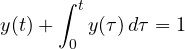 y(t) + \displaystyle\int_0^t y(\tau)\,d\tau = 1