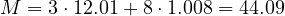 M = 3\cdot 12.01 + 8\cdot 1.008 = 44.09