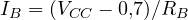 I_B = (V_{CC} - 0{,}7)/R_B