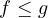 f \le g