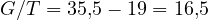 G/T = 35{,}5 - 19 = 16{,}5
