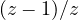 (z - 1)/z