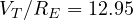 V_T/R_E = 12.95