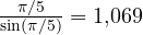 \frac{\pi/5}{\sin(\pi/5)} = 1{,}069