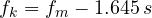 \[ f_k = f_m - 1.645\,s \]
