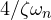 4/\zeta\omega_n