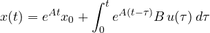\[ x(t) = e^{At}x_0 + \int_0^t e^{A(t-\tau)}B\,u(\tau)\,d\tau \]