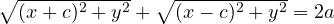 \sqrt{(x + c)^2 + y^2} + \sqrt{(x - c)^2 + y^2} = 2a