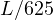 L/625
