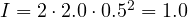 I = 2\cdot 2.0\cdot 0.5^2 = 1.0