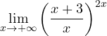 \displaystyle\lim_{x\to+\infty}\left(\frac{x+3}{x}\right)^{2x}