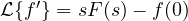 \mathcal L\{f'\} = sF(s) - f(0)