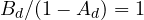 B_d/(1 - A_d) = 1