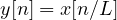 y[n] = x[n/L]