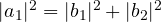 |a_1|^2 = |b_1|^2 + |b_2|^2