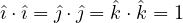 \hat\imath\cdot\hat\imath = \hat\jmath\cdot\hat\jmath = \hat k\cdot\hat k = 1