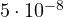 5\cdot 10^{-8}
