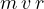 m\,v\,r