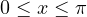 0 \le x \le \pi